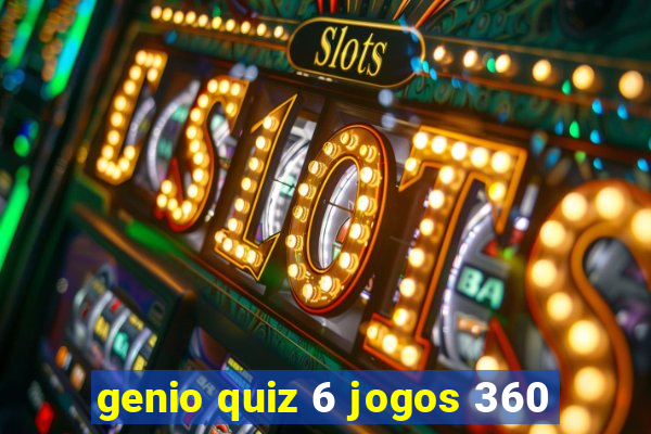 genio quiz 6 jogos 360